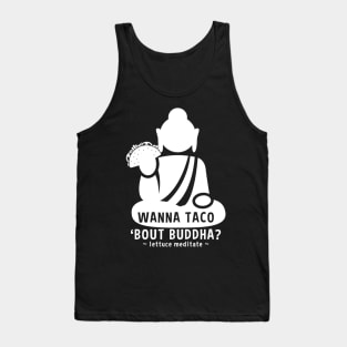 Wanna Taco Bout Buddha? Lettuce Meditate Tank Top